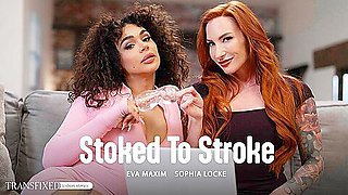 Stoked To Stroke With Sophia Locke And Eva Maxim