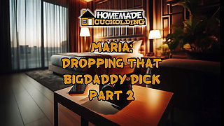 Maria: Dropping That Big Daddy Dick Part 2