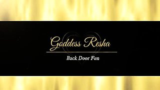 Goddess Resha - Your Back Door Fun