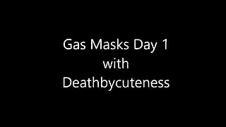 Gas Mask Day 1