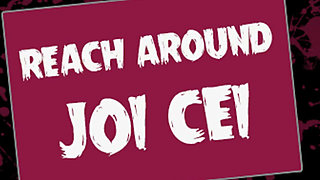 Reach Around JOI CEI