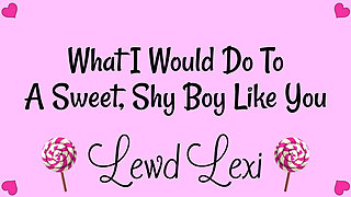 What I Do to Sweet, Shy Boys Like You