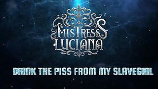 Mistress Luciana Piss Domination - Blonde German BDSM Slave Humiliation